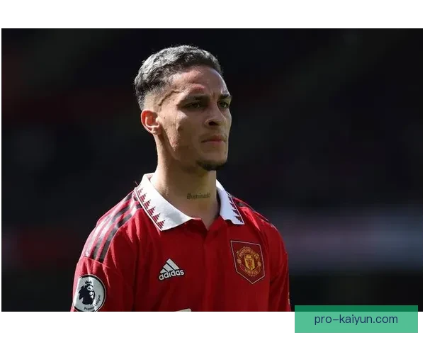 安东尼在曼联状态回暖，近期表现稳健值得关注