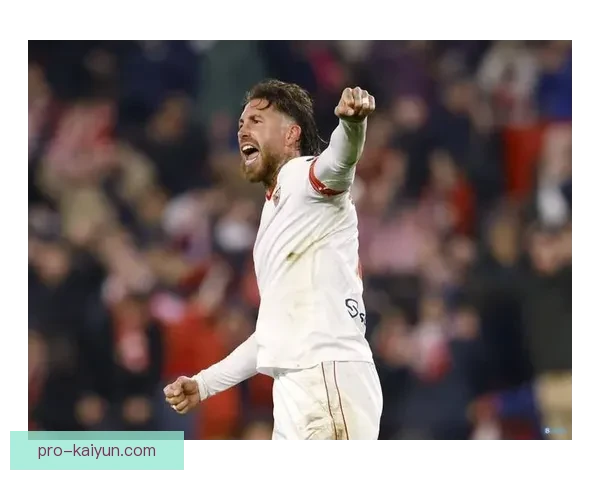 拉莫斯职业轨迹：从塞维利亚到巴黎圣日耳曼的辉煌征程